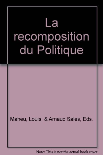 Beispielbild fr La Recomposition Du Politique (Politique Et Economie Tendances Actuelles) zum Verkauf von Cambridge Rare Books