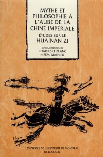 9782760615854: Mythe et philosophie  l'aube de la Chine impriale: Etudes sur le Huainan zi