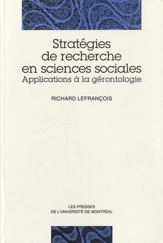 Beispielbild fr Strategies de Recherche en Sciences Sociales : Applications a la Gerontologie zum Verkauf von Better World Books Ltd