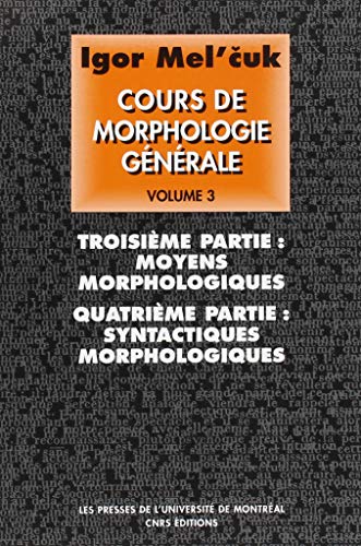 Beispielbild fr COURS DE MORPHOLOGIE GNRALE T03 : MOYENS MORPHOLOGIQUES / SYNTACTIQUES MORPHOLOGIQUES zum Verkauf von Librairie La Canopee. Inc.