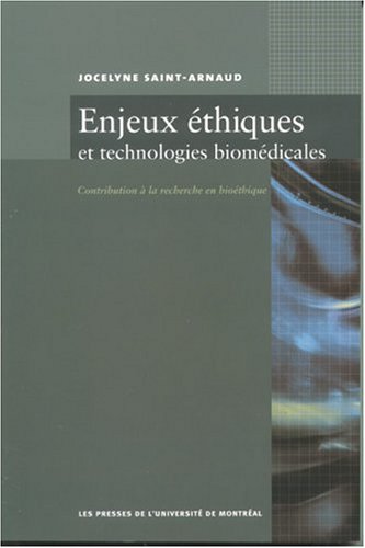 Enjeux Ethiques et Technologies Biomedicales: Contributions a la Recherche en Bioethique (9782760617490) by Jocelyne Saint-Arnaud