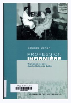 Beispielbild fr Profession, Infirmiere : Un Histoire Des Soins dans les Hopitaux du Quebec zum Verkauf von Daedalus Books