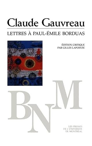 9782760618145: Lettres  Paul-mile Borduas: Claude Gauvreau: 0000