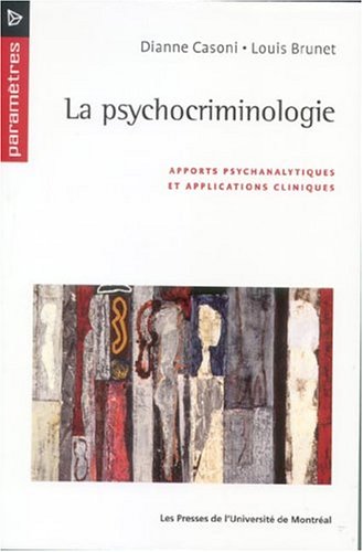 Beispielbild fr La Psychocriminologie : Apports psychanalytiques et applications cliniques zum Verkauf von medimops