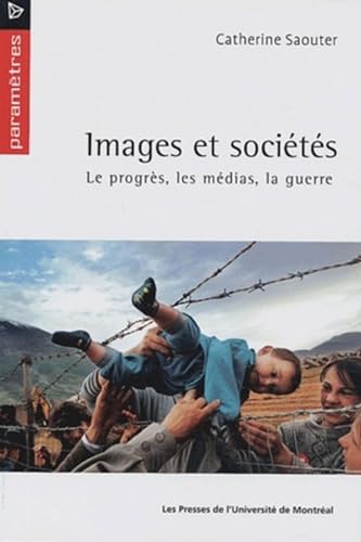 9782760618688: Images et socits: Le progrs, les mdias, la guerre: 0000