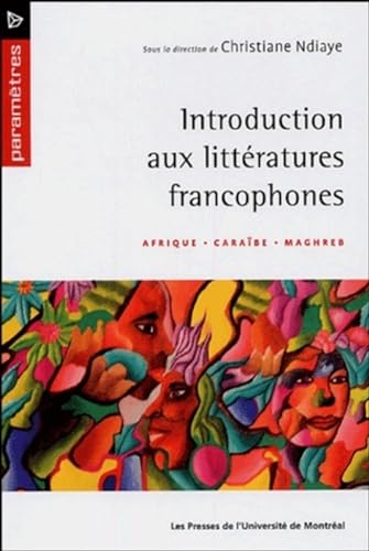 9782760618756: Introduction aux littratures francophones: Afrique, Carabe, Maghreb: 0000