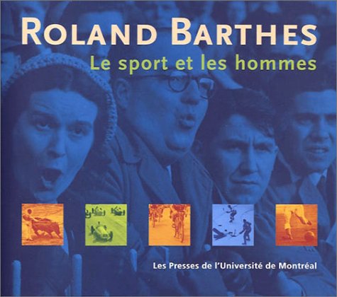 SPORT ET LES HOMMES (0000) (SC HUM HORS COLL) (9782760619647) by Barthes, Roland; Aquin, Hubert