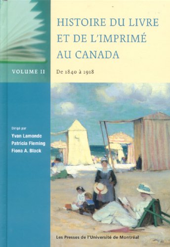 Beispielbild fr HISTOIRE DU LIVRE ET DE L'IMPRIM AU CANADA T02 : DE 1840  1918 zum Verkauf von Librairie La Canopee. Inc.