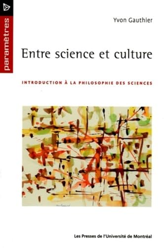 Stock image for Entre science et culture : Introduction  la philosophie des sciences for sale by Le Monde de Kamlia