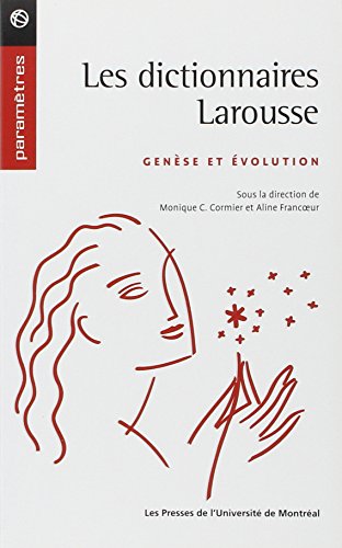 9782760619913: Les dictionnaires Larousse: Gense et volution (Paramtres)