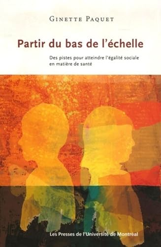 9782760619944: Partir du bas de l'chelle: Des pistes pour atteindre l'galit sociale en matire de sant