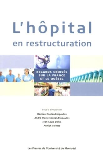 Stock image for L'hpital en restructuration: Regards croiss sur la France et le Qubec for sale by Gallix