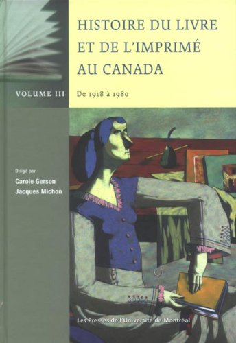 Beispielbild fr HISTOIRE DU LIVRE ET DE L'IMPRIM AU CANADA T03 : DE 1918  1980 zum Verkauf von Librairie La Canopee. Inc.