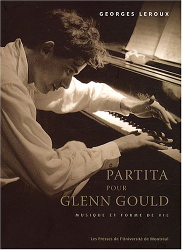 Beispielbild fr Partita pour Glenn Gould: Musique et forme de vie zum Verkauf von Irish Booksellers