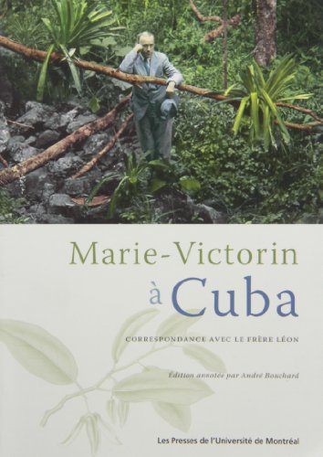 Beispielbild fr Marie-Victorin  Cuba. Correspondance avec le frre Lon. zum Verkauf von Doucet, Libraire/Bookseller