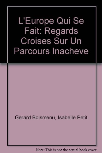 Beispielbild fr L'Europe Qui Se Fait: Regards Croises Sur Un Parcours Inacheve zum Verkauf von Zubal-Books, Since 1961