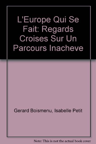 9782760620957: L'Europe Qui Se Fait: Regards Croises Sur Un Parcours Inacheve (French Edition)