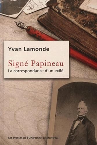 Beispielbild fr Sign Papineau: La correspondance d'un exil [Broch] Lamonde, Yvan zum Verkauf von Au bon livre