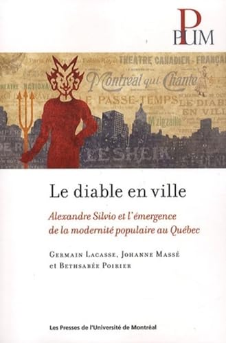 Beispielbild fr Diable en Ville : Alexandre Silvio et L'mergence de la Modernit Populaire Au Qubec zum Verkauf von Better World Books Ltd
