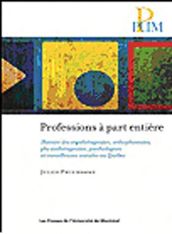 9782760622548: Professions  part entire: Histoire des ergothrapeutes, orthophonistes, physiothrapeutes, psychologues et travailleuses sociales au Qubec: 0000