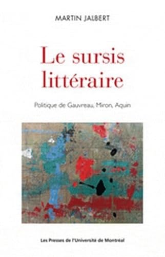 9782760622609: Le sursis littraire: Politique de Gauvreau, Miron, Aquin