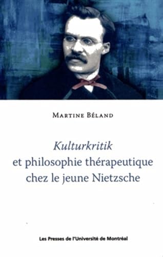 9782760622890: Kulturkritik et philosophie thrapeutique chez le jeune Nietzsche: 0000