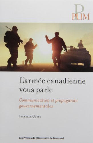 Beispielbild fr Arme canadienne vous parle (L'): Communication et propagande gouvernementales zum Verkauf von Gallix