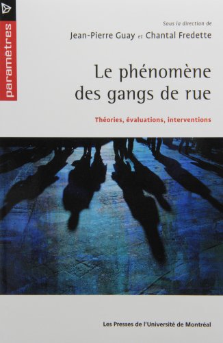9782760632509: LE PHENOMENE DES GANGS DE RUES. THEORIES, EVALUATIONS, INTERVENTIONS