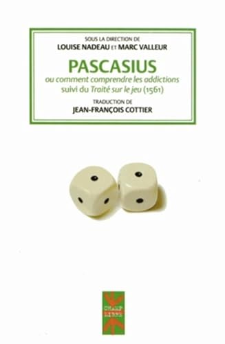 Stock image for Pascasius ou comment comprendre les addictions: suivi du Trait sur le jeu for sale by Ammareal