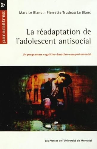 9782760633520: LA READAPTATION DE L ADOLESCENT ANTISOCIAL. UN PROGRAMME COGNITIVO-EMOTIVO-COMPO: Un programme cognito-motivo-comportemental