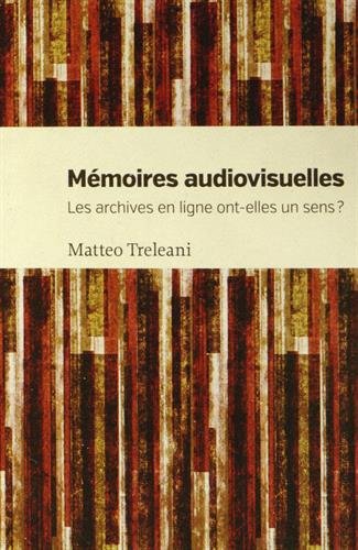 Beispielbild fr Mmoires audiovisuelles: Les archives en ligne ont-elle un sens ? zum Verkauf von Gallix