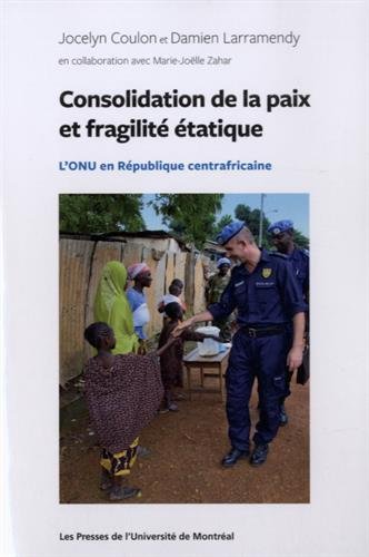 Stock image for Consolidation de la paix et fragilit tatique: L'ONU en Rpublique centrafricaine for sale by Gallix
