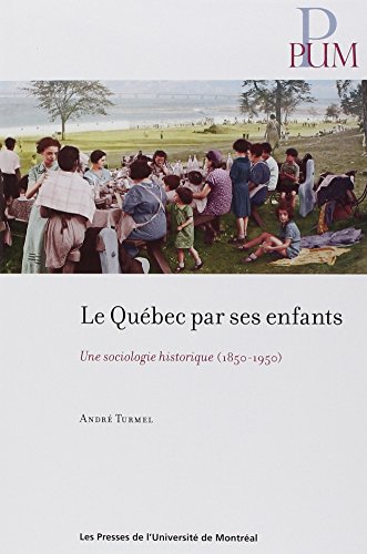 Beispielbild fr Qubec par ses enfants (Le): Une sociologie historique (1850-1950) zum Verkauf von Gallix