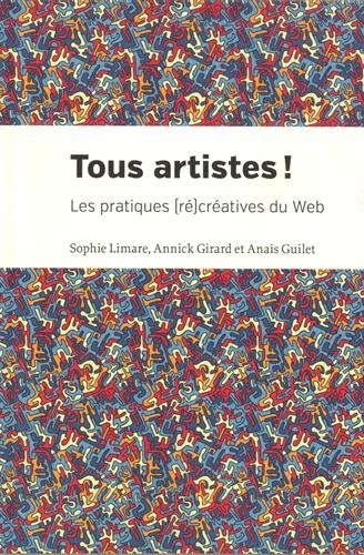 Beispielbild fr Tous artistes !: Les pratiques (r)cratives du Web zum Verkauf von Gallix