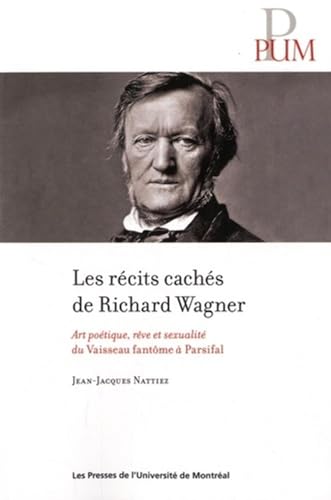 Beispielbild fr Rcits cachs de Richard Wagner (Les): Art potique, rve et sexualit du Vaisseau fantme  Parsifal zum Verkauf von Gallix