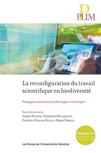 Stock image for Reconfiguration du travail scientifique en biodiversit (La): Pratiques amateurs et technologies numriques for sale by Gallix