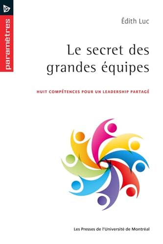 Beispielbild fr Le secret des grandes quipes: Huit comptences pour un leadership partag zum Verkauf von Gallix