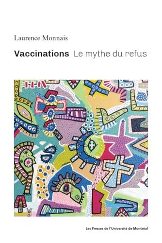 Stock image for VACCINATIONS : LE MYTHE DU REFUS for sale by Librairie La Canopee. Inc.