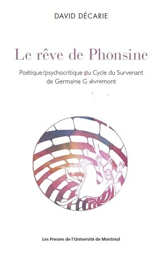 Beispielbild fr Le rve de Phonsine: Potique/psychocritique du Cycle du Survenant de Germaine Guvremont zum Verkauf von Gallix