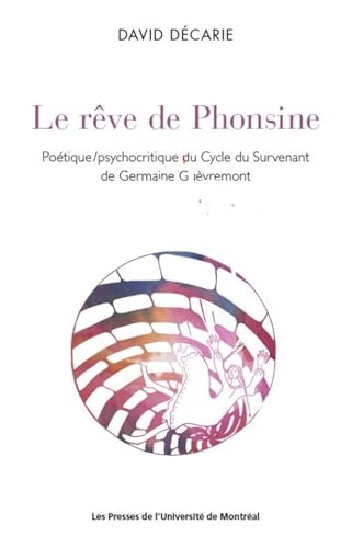Stock image for Le rve de Phonsine: Potique/psychocritique du Cycle du Survenant de Germaine Guvremont for sale by Gallix