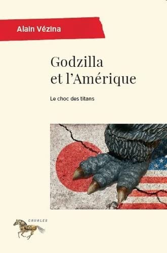 Beispielbild fr GODZILLA ET L'AMRIQUE : LE CHOC DES TITANS zum Verkauf von Librairie La Canopee. Inc.