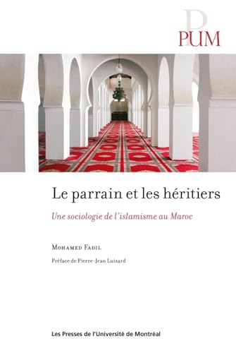 9782760645851: Parrain et les hritiers (Le): Une sociologie de l'islamisme au Maroc