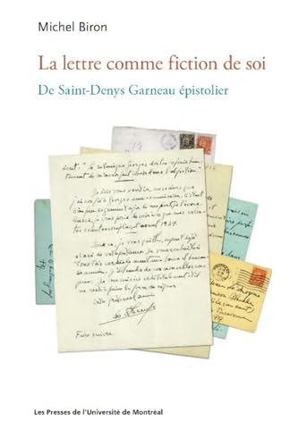 Beispielbild fr La lettre comme fiction de soi: De Saint-Denys Garneau pistolier zum Verkauf von Gallix