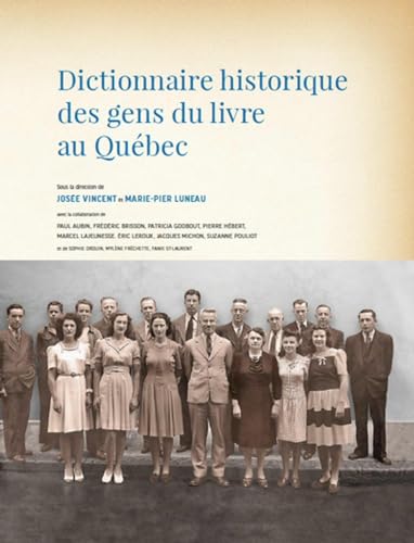 Beispielbild fr DICTIONNAIRE HISTORIQUE DES GENS DU LIVRE AU QUBEC zum Verkauf von Librairie La Canopee. Inc.