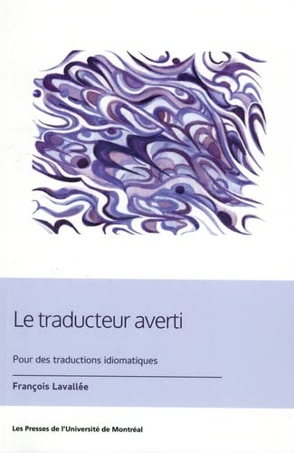 Beispielbild fr TRADUCTEUR AVERTI (LE) : POUR DES TRADUCTIONS IDIOMATIQUES zum Verkauf von Librairie La Canopee. Inc.