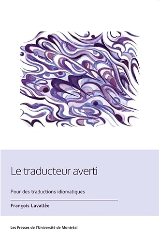 Stock image for TRADUCTEUR AVERTI (LE) : POUR DES TRADUCTIONS IDIOMATIQUES for sale by Librairie La Canopee. Inc.