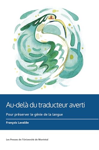Stock image for AU-DEL DU TRADUCTEUR AVERTI : POUR PRSERVER LE GNIE DE LA LANGUE for sale by Librairie La Canopee. Inc.