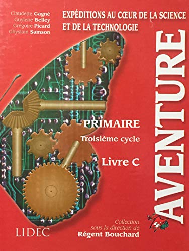 Stock image for AVENTURE pRIMAIRE 3E CYCLE EXPDITIONS AU COEUR DE LA SCIENCE ET DE LA TECHNOLOGIE for sale by Better World Books