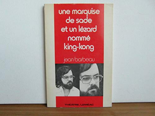 9782760900790: Une marquise de Sade et un lézard nommé King-Kong (Théâtre/Leméac) (French Edition)