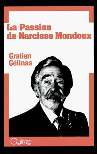 Stock image for La Passion de Narcisse Mondoux for sale by Montreal Books